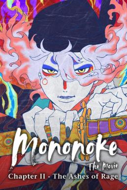 Mononoke the Movie: Chapter II - The Ashes of Rage โมโนโนเกะ เดอะ มูฟวี่: บทที่ 2 - เถ้าธุลีแห่งความแค้น (2025) NETFLIX